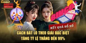 Cách Bắt Lô Theo Giải Đặc Biệt Tăng Tỷ Lệ Thắng Đến 99%