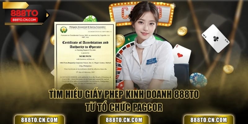 Tìm hiểu giấy phép kinh doanh 888TO từ tổ chức PAGCOR